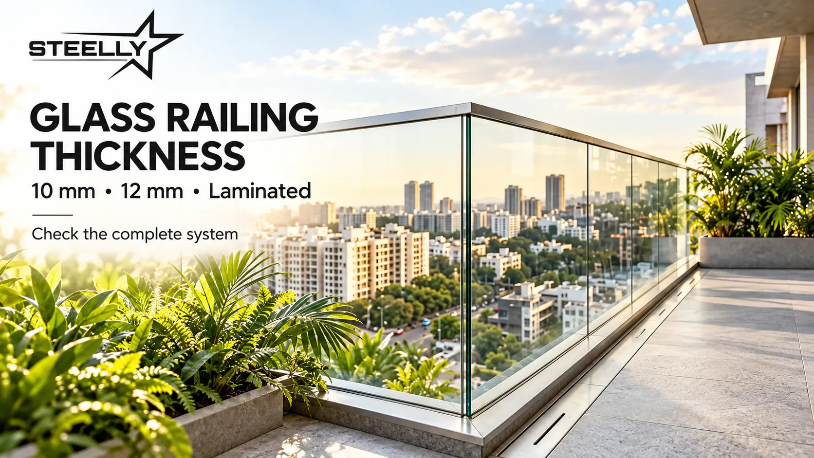 Glass balcony railing in a thickness guide banner comparing 10 mm, 12 mm and laminated options